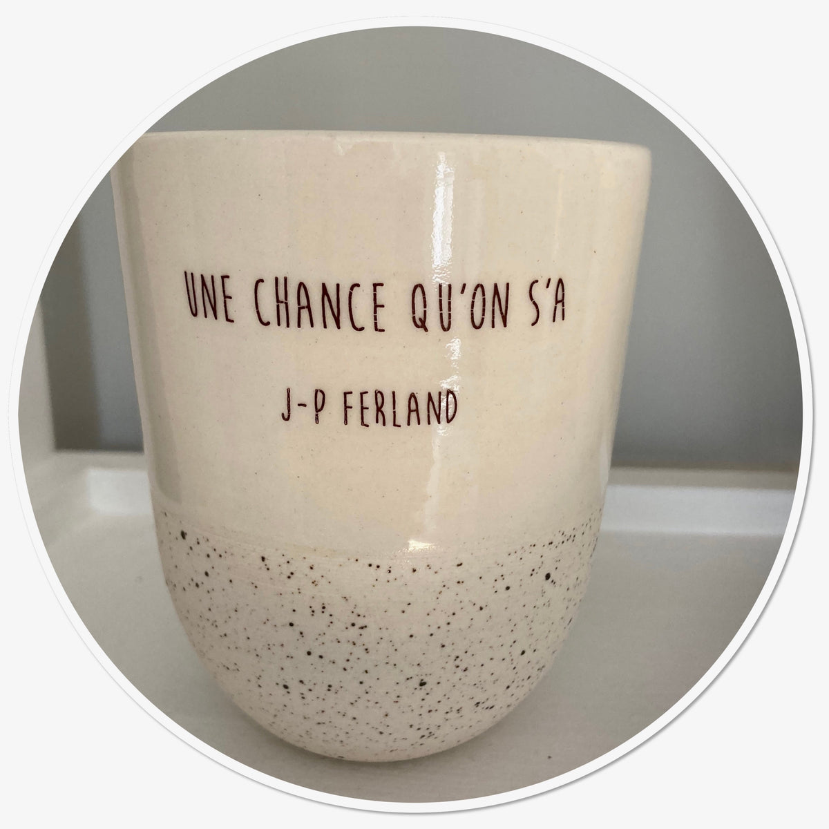 Verre-tasse exclusif à la boutique - Une chance qu&#39;on s&#39;a... J-P Ferland